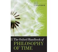 OXFORD HANDBOOK OF PHILOSOPHY OF TIME OHBK PAPER (Oxford Handbooks)
