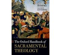 The Oxford Handbook of Sacramental Theology – Oxford Handbooks – OHBK PAPER