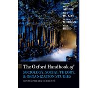 The Oxford Handbook of Sociology, Social Theory, and Organization Studies: Contemporary Currents (Oxford Handbooks)