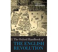 The Oxford Handbook of the English Revolution (Oxford Handbooks)