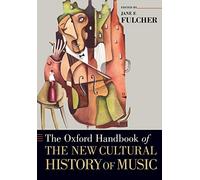 The Oxford Handbook of the New Cultural History of Music 9780199354092