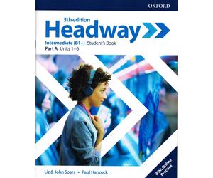 Oxford HEADWAY Intermediate B1+ FIFTH 5th EDIT Student Book PART A Units1-6 @NEW