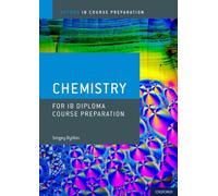 Oxford IB Course Preparation: Oxford IB Diploma Programme: IB Course Preparation Chemistry Student Book