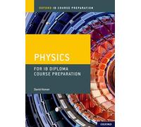 Oxford IB Course Preparation: Physics for IB Diploma Programme Course Preparation