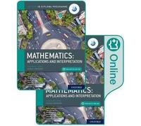 Oxford IB Diploma Programme: IB Mathematics: applications and interpretation, Standard Level, Print and Enhanced Online Course Book Pack
