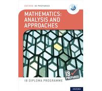 Oxford IB Diploma Programme: IB Prepared: Mathematics analysis and approaches: (Oxford IB Diploma Programme)