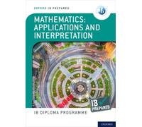 Oxford IB Diploma Programme: IB Prepared: Mathematics applications and interpretation