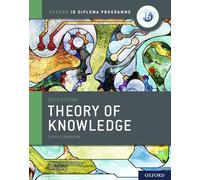 Oxford IB Diploma Programme: IB Theory of Knowledge Course Book: (Oxford IB Diploma Programme 2020th Revised edition)