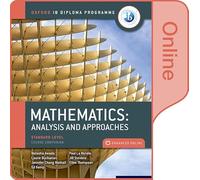 Oxford IB Diploma Programme: Oxford IB Diploma Programme: IB Mathematics: analysis and approaches Standard Level Enhanced Online Course Book