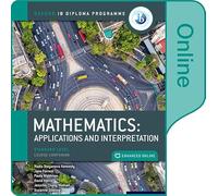 Oxford IB Diploma Programme: Oxford IB Diploma Programme: IB Mathematics: applications and interpretation Standard Level Enhanced Online Course Book