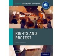 Oxford IB Diploma Programme: Rights and Protest Course Companion