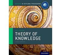 Oxford IB Diploma Programme: Theory of Knowledge Course Companion: Oxford IB Diploma Programcourse Book (IB Theory of Knowledge)