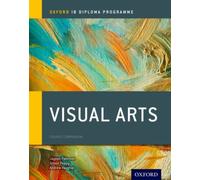 Oxford IB Diploma Programme: Visual Arts Course Companion