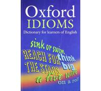 Oxford Idioms Dictionary for Learners of English (10,000+ Idioms) (ELT)