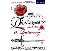 Oxford Illustrated Shakespeare Dictionary by David Crystal Ben Crystal(2015-06-01)
