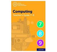 Oxford International Lower Secondary Computing Teacher Guide (levels 7-9) (Oxford International Computing (2nd Edition))