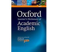 Oxford Learner's Dictionary of Academic English: Helps students learn the language they need to write academic English, whatever their chosen subject. (January 23, 2014) Paperback