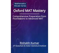 Oxford MAT Mastery: Comprehensive Preparation From Foundations to Advanced MAT: 1 (Oxford MAT Series)