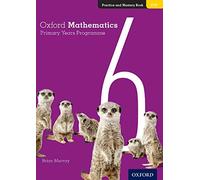 Oxford Mathematics Primary Years Programme Practice and Mastery Book 6