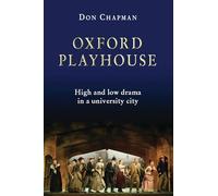 Oxford Playhouse: High and Low Drama in a University City