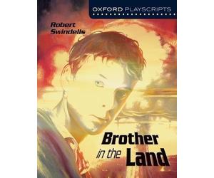 Oxford Playscripts: Brother in the Land (Oxford Modern Playscripts) New Edition by Joe Standerline, Robert Swindells published by OUP Oxford (2004)