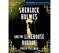 Oxford Playscripts: Sherlock Holmes and the Limehouse Horror