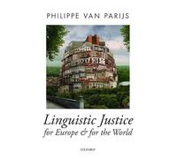 Oxford Political Theory Ser.: Linguistic Justice for Europe and for the World...