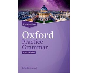 Oxford Practice Grammar: Intermediate: with Key by John Eastwood