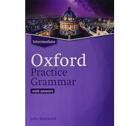 Oxford Practice Grammar: Intermediate: with Key: The right balance of English grammar explanation and practice for your language level