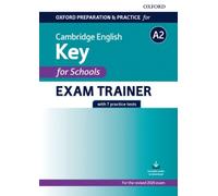 Oxford Preparation and Practice for Cambridge English: A2 Key for Schools Exam Trainer : Preparing students for the Cambridge English A2 Key for Schools exam