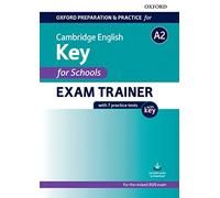 Oxford Preparation and Practice for Cambridge English: A2 Key for Schools Exam Trainer with Key: Preparing students for the Cambridge English A2 Key for Schools exam.