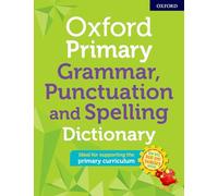 Oxford Primary Grammar, Punctuation & Spelling Dictionary - Oxford University Press