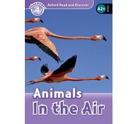 Oxford Read and Discover: Level 4: Animals in the Air: We have recently checked all of our Graded Readers against the latest CEFR standards to give ... title may not yet show this level change.