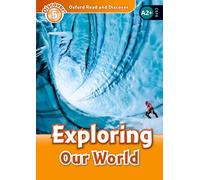 Oxford Read and Discover: Level 5: Exploring Our World: Level 5: 900-Word Vocabularyexploring Our World