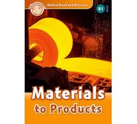 Oxford Read and Discover: Level 5: Materials to Products