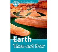 Oxford Read and Discover: Level 6: Earth Then and Now