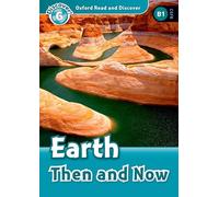 Oxford Read and Discover: Level 6: Earth Then and Now