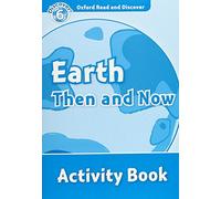 Oxford Read and Discover: Level 6: Earth Then and Now Activity Book