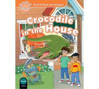 Oxford Read and Imagine: Beginner: Crocodile in the House