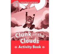 Oxford Read and Imagine: Level 2: Clunk in the Clouds Activity Book