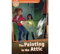 Oxford Read and Imagine: Level 5:: The Painting in the Attic