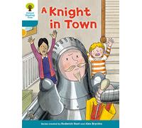 Oxford Reading Tree Biff, Chip and Kipper Stories Decode and Develop: Level 9: A Knight in Town: (Oxford Reading Tree Biff, Chip and Kipper Stories Decode and Develop)