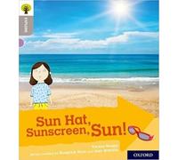 Oxford Reading Tree Explore with Biff, Chip and Kipper: Oxford Level 1: Sun Hat, Sunscreen, Sun!