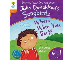 Oxford Reading Tree Songbirds: Level 6. Where Were You Bert and Other Stories