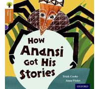 Oxford Reading Tree Traditional Tales: Stage 8: How Anansi Got His Stories (Ort Traditional Tales) by Cooke, Trish, Gamble, Nikki, Dowson, Pam Published by OUP Oxford (2011)