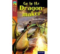 Oxford Reading Tree TreeTops Fiction: Level 15 More Pack A: Go to the Dragon-Maker