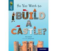 Alex Woolf – So You Want to Build a Castle? (Oxford Reading Tree, Level 19) – Book
