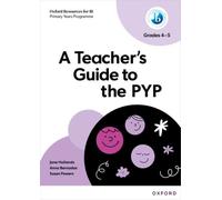 Oxford Resources for IB: A Teacher's Guide to the PYP (Grades 4-5)