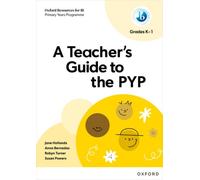 Oxford Resources for IB: A Teacher's Guide to the PYP (Grades K-1)