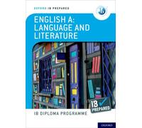 Oxford Resources for IB Diploma Programme: IB Prepared: English A Language and Literature